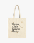 Softer Than Monday Tote
